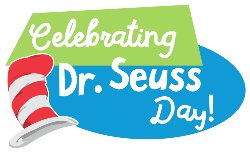 Dr. Seuss Day Graphic Image with white text \"Celebrating Dr. Seuss Day!\" with green textbox, blue text box and Dr. Seuss hat.